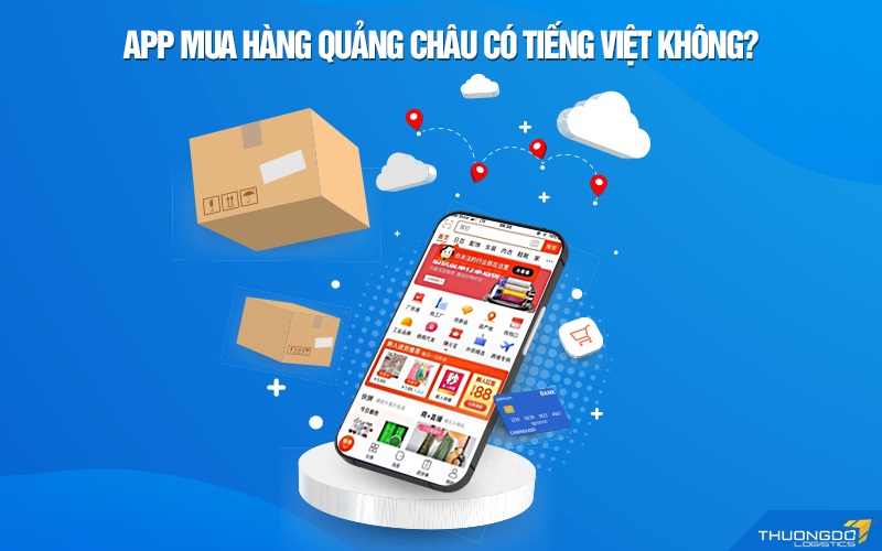 App mua hàng Quảng Châu có tiếng Việt không?