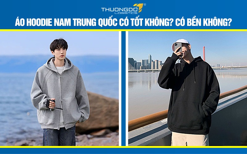 Áo hoodie nam Trung Quốc có tốt không? Có bền không?