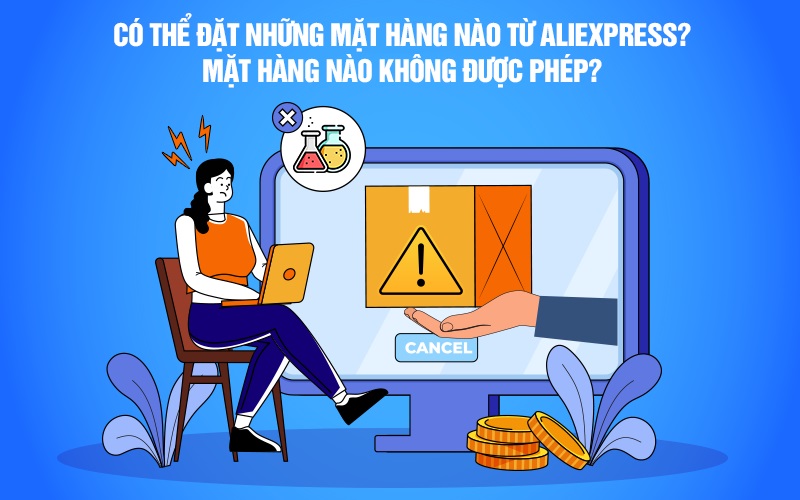 Có thể đặt những mặt hàng nào từ Aliexpress? Mặt hàng nào không được phép?