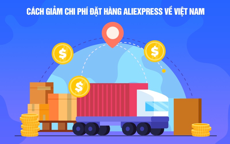 Cách giảm chi phí đặt hàng Aliexpress về Việt Nam