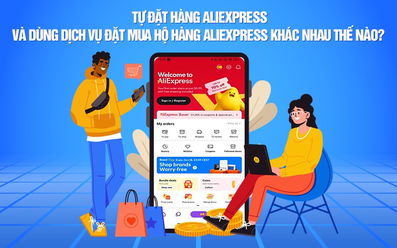 Tự đặt hàng Aliexpress và dùng dịch vụ đặt mua hộ hàng Aliexpress khác nhau thế nào?