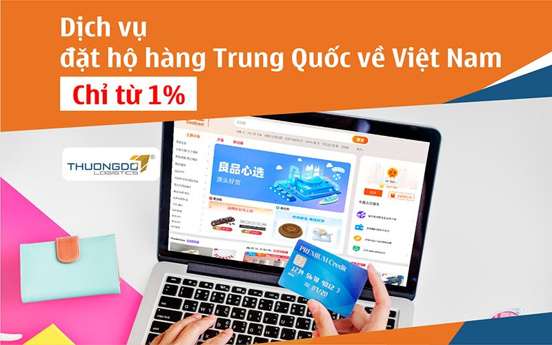 Dịch vụ đặt hộ hàng Trung Quốc về Việt Nam - [Từ 1%] Phí mua hộ