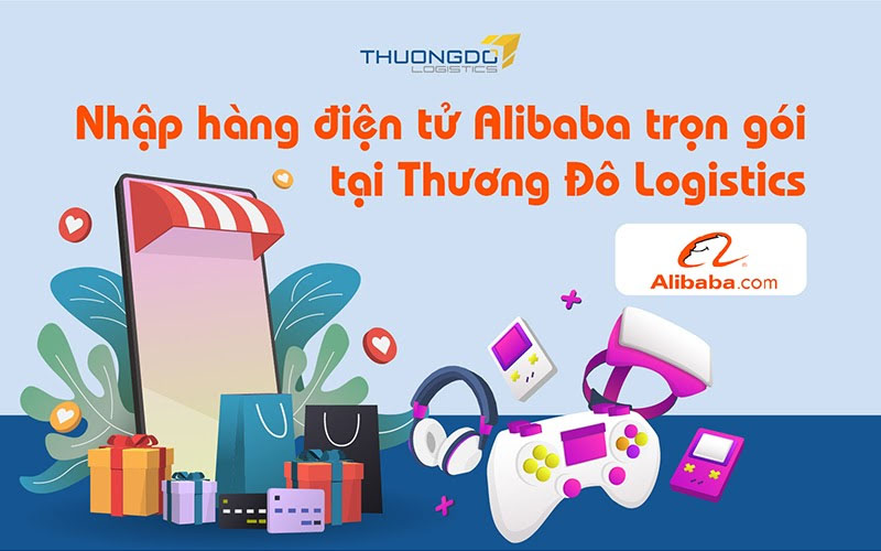 Nhập hàng điện tử trên Alibaba trọn gói với [brandname]