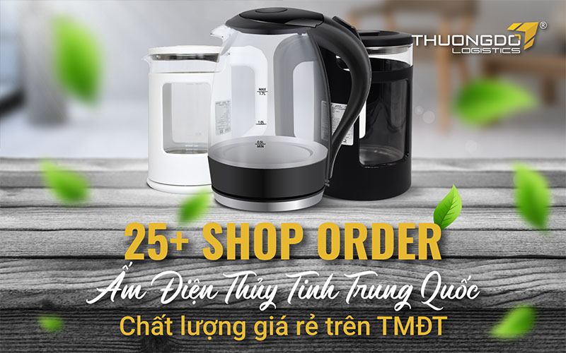 25+ shop order ấm điện thủy tinh Trung Quốc chất lượng giá rẻ trên TMĐ