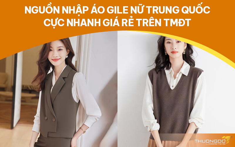 Nguồn nhập áo gile nữ Trung Quốc cực nhanh giá rẻ trên TMĐT