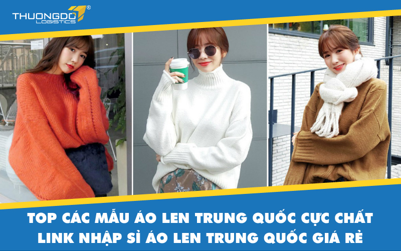 Top các mẫu áo len Trung Quốc cực chất - Link nhập sỉ áo len Trung Quố