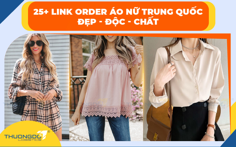 25+ link order áo nữ Trung Quốc đẹp - độc - chất bạn không thể bỏ qua 