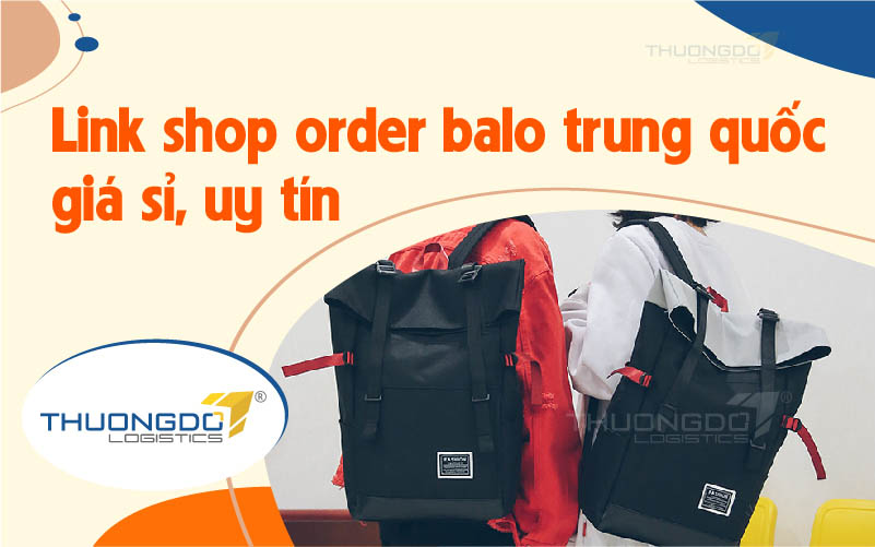 30+ link shop order balo trung quốc giá sỉ, uy tín [Update 2024]