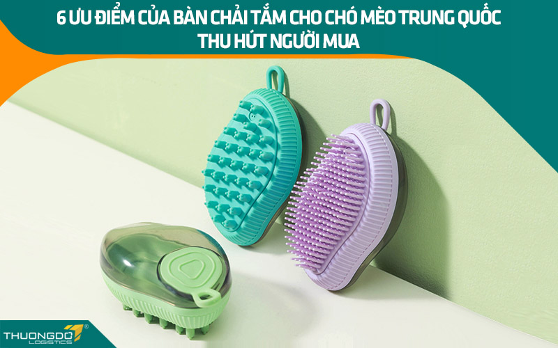 6 ưu điểm của bàn chải tắm cho chó mèo Trung Quốc thu hút người mua
