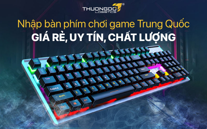 Nhập bàn phím chơi game Trung Quốc giá rẻ, uy tín, chất lượng