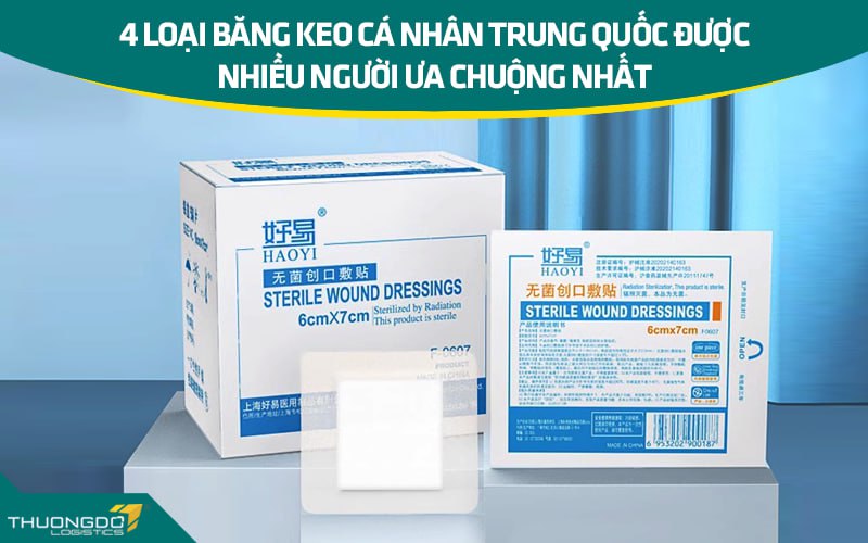 4 loại băng keo cá nhân Trung Quốc được nhiều người ưa chuộng nhất 
