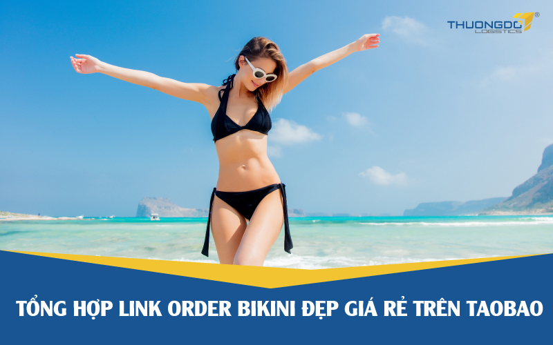 Tổng hợp Link order đồ bơi – bikini đẹp giá rẻ trên Taobao