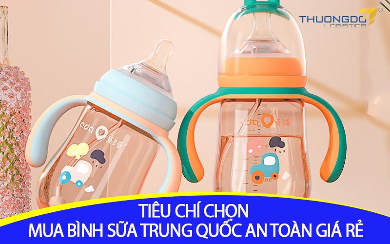 Tiêu chí chọn mua bình sữa Trung Quốc an toàn giá rẻ