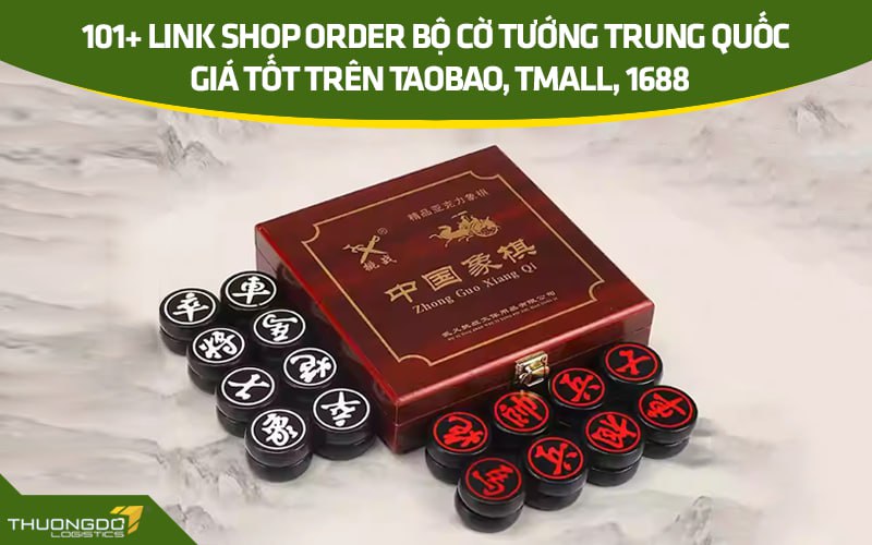 101+ link shop order bộ cờ tướng Trung Quốc giá tốt trên Taobao, Tmall
