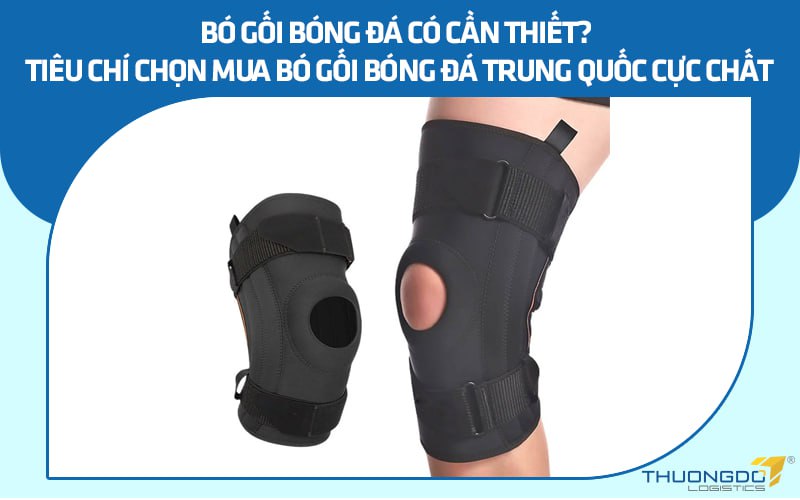 Bó gối bóng đá có cần thiết? Tiêu chí chọn bó gối bóng đá Trung Quốc