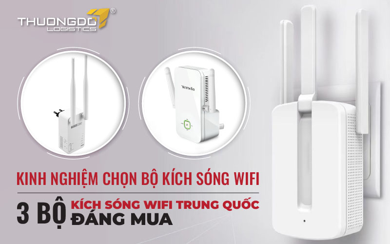 3 bộ kích sóng wifi Trung Quốc đáng mua