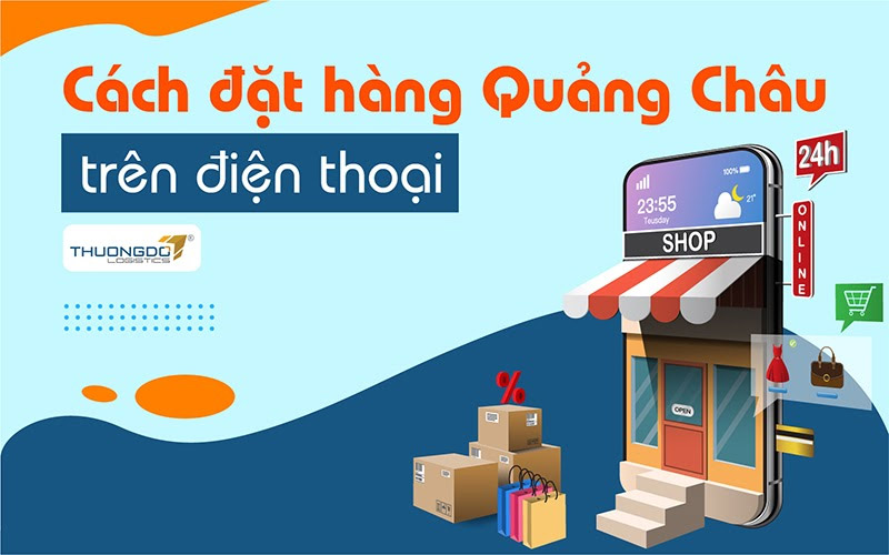 Cách đặt hàng Quảng Châu trên điện thoại qua app 2024