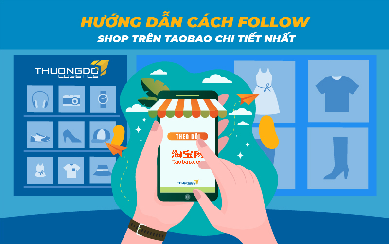 Hướng dẫn cách follow theo dõi shop trên Taobao chi tiết nhất