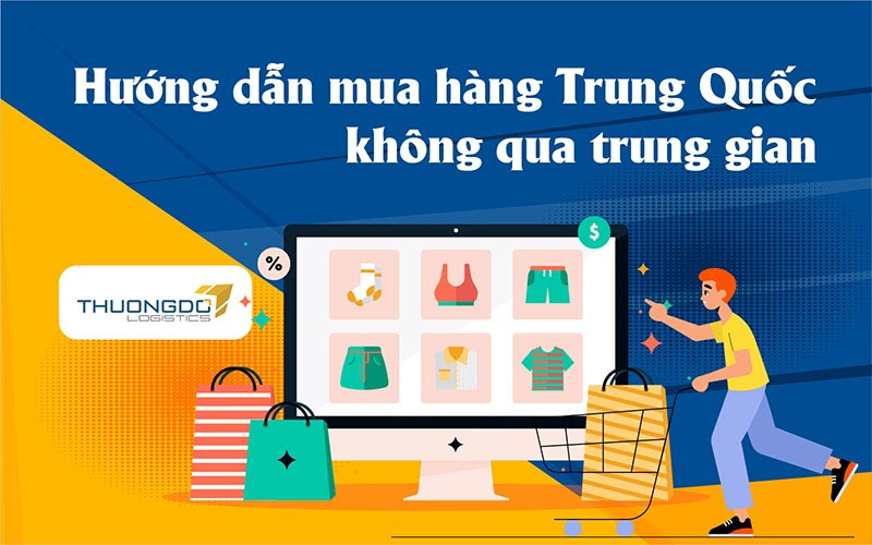 Cách nhập mua hàng Trung Quốc không qua trung gian về Việt Nam