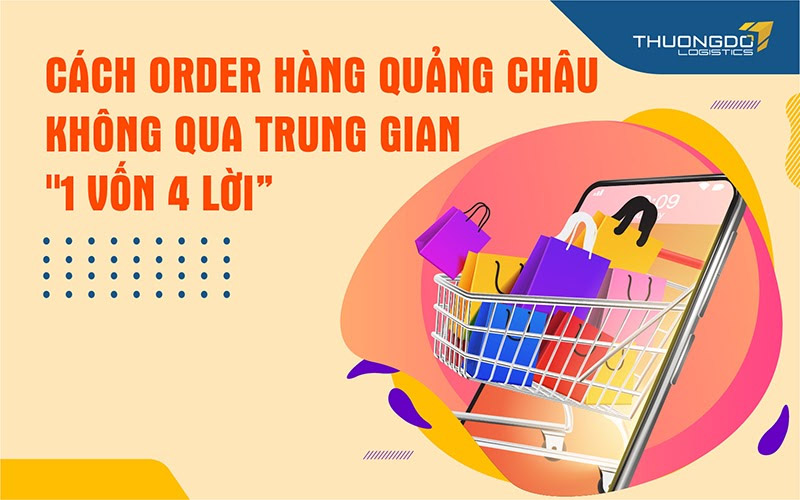 Cách order hàng Quảng Châu không qua trung gian 