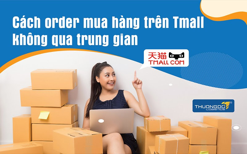 Top 10+ Cách vận chuyển hàng tmall HCM uy tín nhất 18 Hướng dẫn cách order mua hàng trên Tmall không qua trung gian