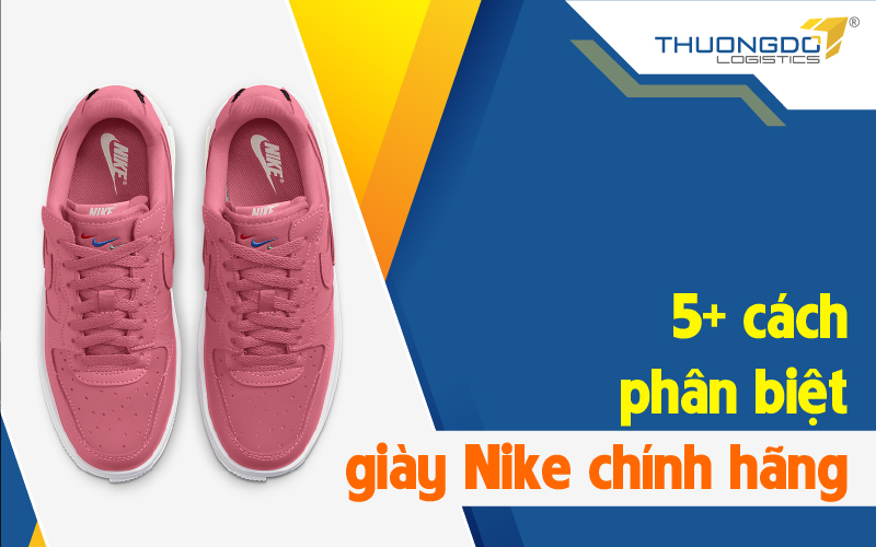 5+ cách phân biệt giày Nike chính hãng cực chuẩn chỉ sau vài phút