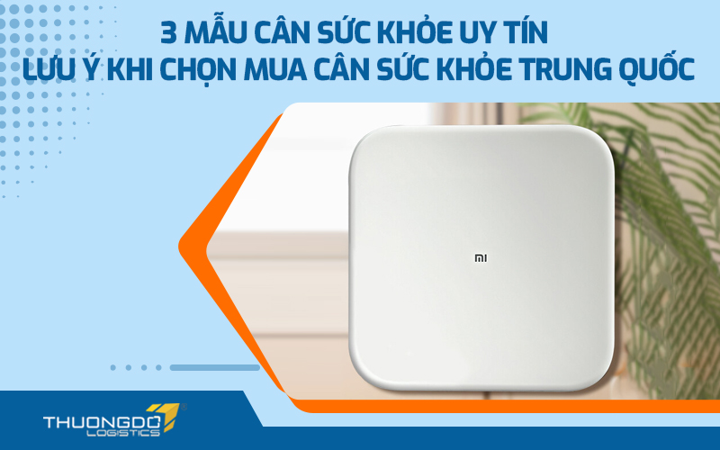3 mẫu cân sức khỏe uy tín - Lưu ý khi chọn mua cân sức khỏe Trung Quốc