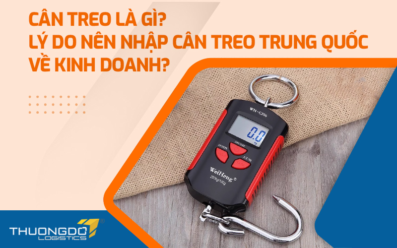 Cân treo là gì? Lý do nên nhập cân treo Trung Quốc về kinh doanh? 