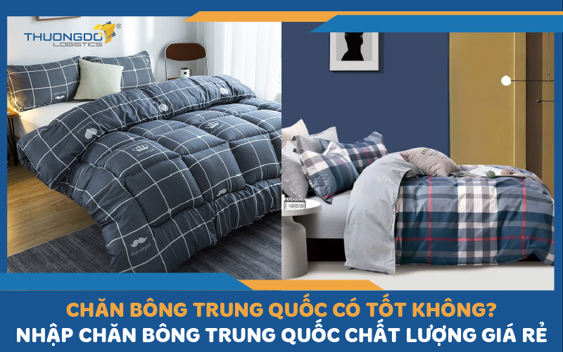Nhập chăn bông Trung Quốc chất lượng giá rẻ