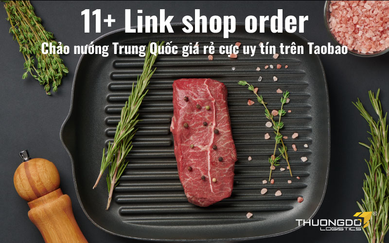 11+ Link shop order chảo nướng Trung Quốc giá rẻ uy tín trên Taobao