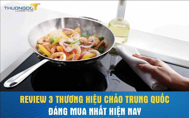 Review 3 thương hiệu chảo Trung Quốc đáng mua nhất hiện nay