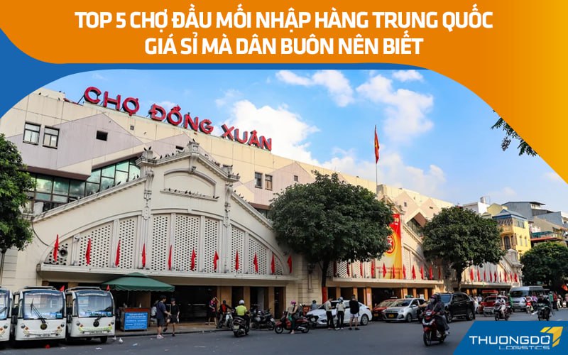 Top 15 chợ đầu mối tại Việt Nam giá sỉ mà dân buôn phải biết