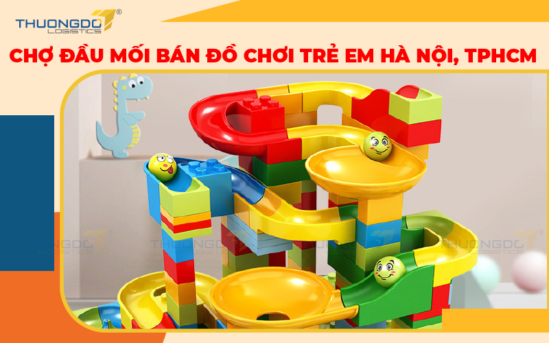 Chợ đầu mối bán đồ chơi trẻ em Hà Nội, TpHCM