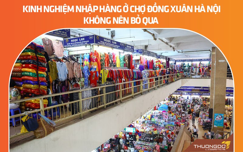 Kinh nghiệm nhập hàng ở chợ Đồng Xuân Hà Nội không nên bỏ qua