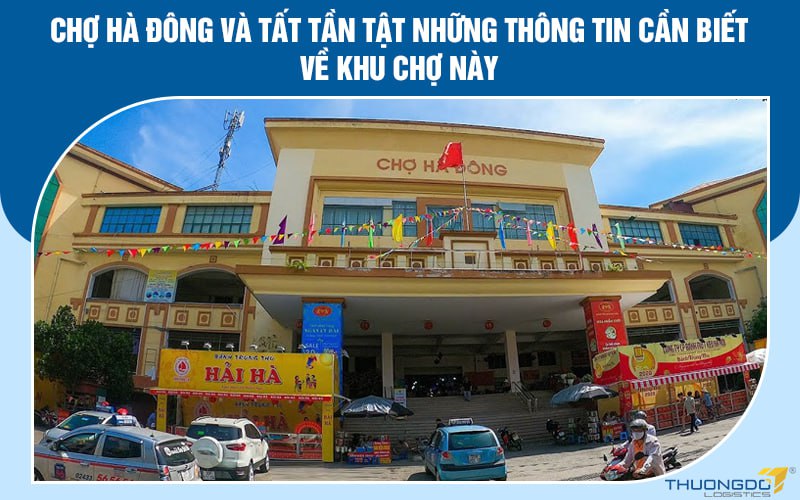 Chợ Hà Đông và tất tần tật những thông tin cần biết về khu chợ này