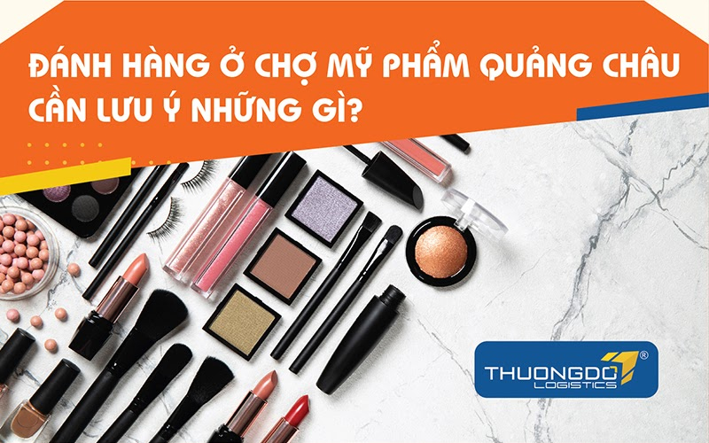 Chợ mỹ phẩm ở Quảng Châu và những lưu ý trước khi đi đánh hàng