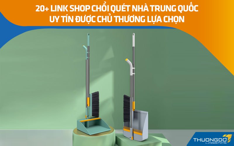 20+ link shop chổi quét nhà Trung Quốc uy tín được chủ thương lựa chọn