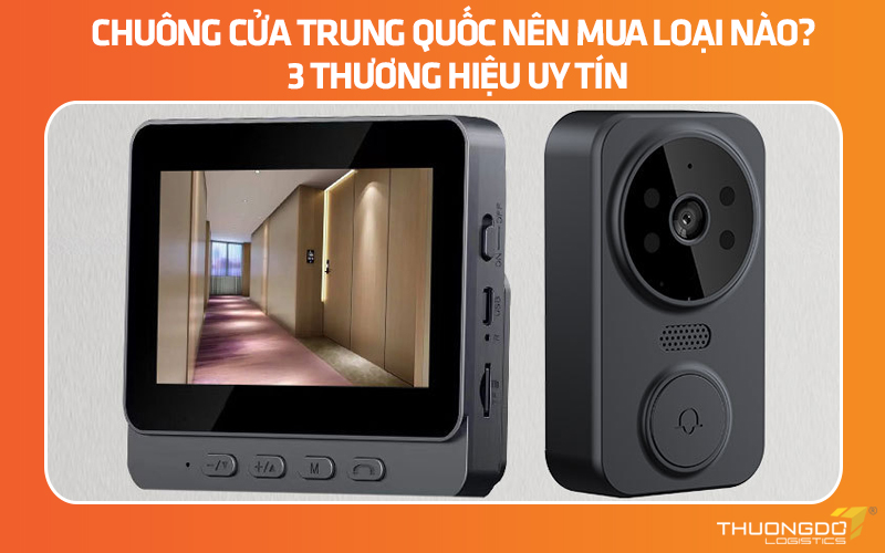 Chuông cửa Trung Quốc nên mua loại nào? 3 thương hiệu uy tín