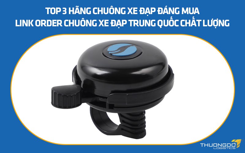 Top 3 hãng chuông xe đạp Trung Quốc đáng mua - Link order giá tận gốc