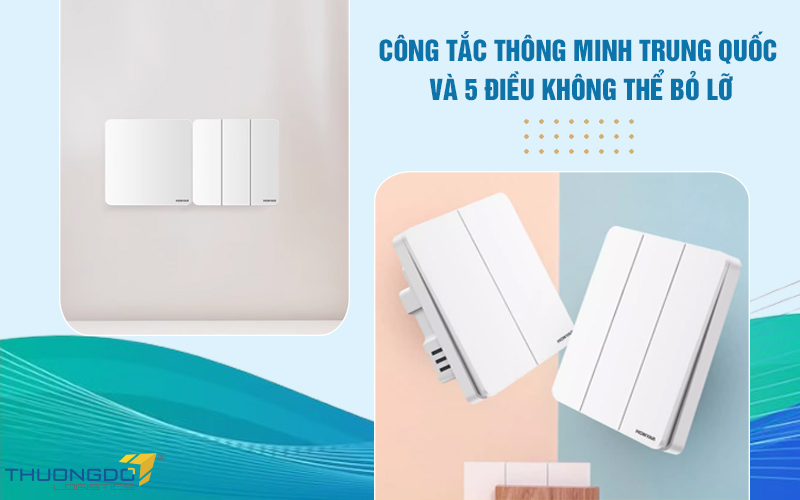 Công tắc thông minh Trung Quốc và 5 điều không thể bỏ lỡ