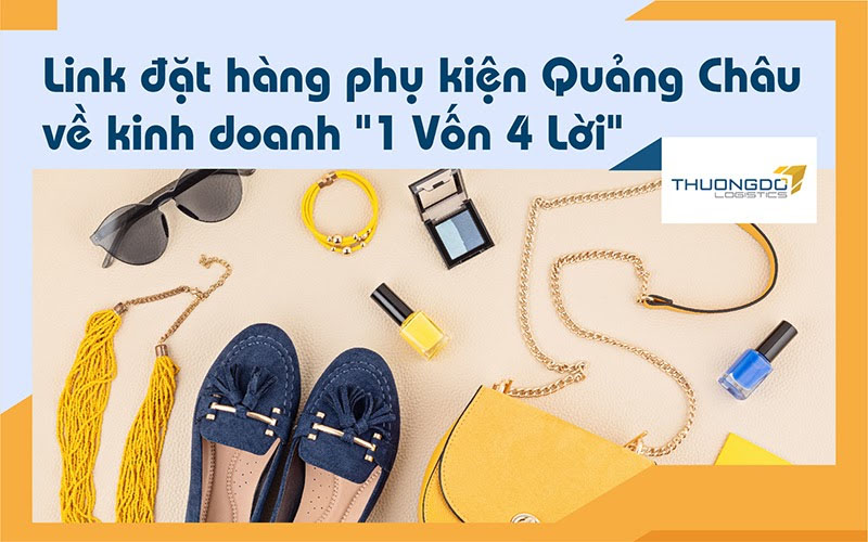 Link đặt hàng phụ kiện Quảng Châu về kinh doanh 