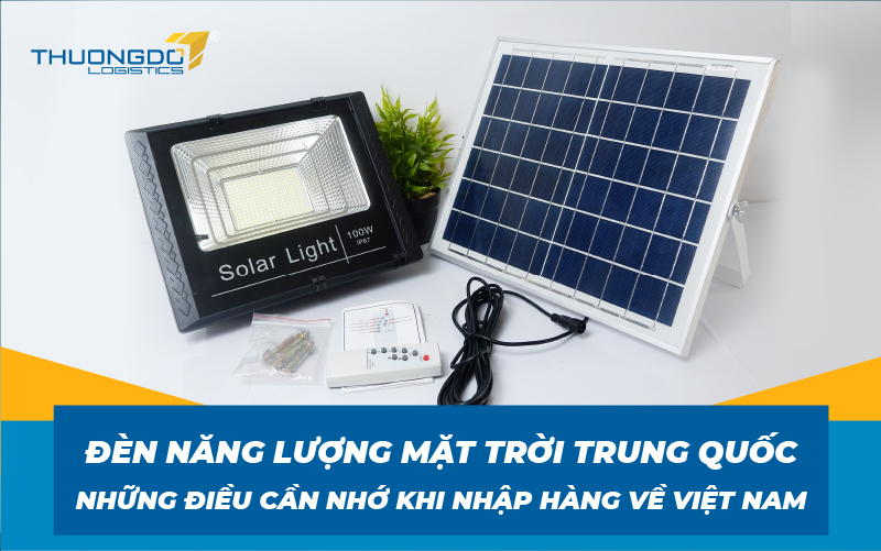 Đèn năng lượng mặt trời Trung Quốc - 5 điều cần nhớ khi nhập hàng
