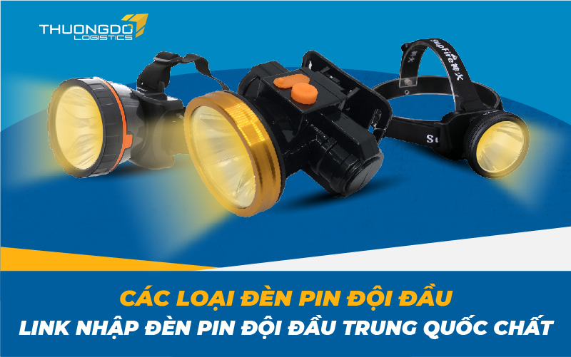 Các loại đèn pin đội đầu - Link nhập đèn pin đội đầu Trung Quốc chất l