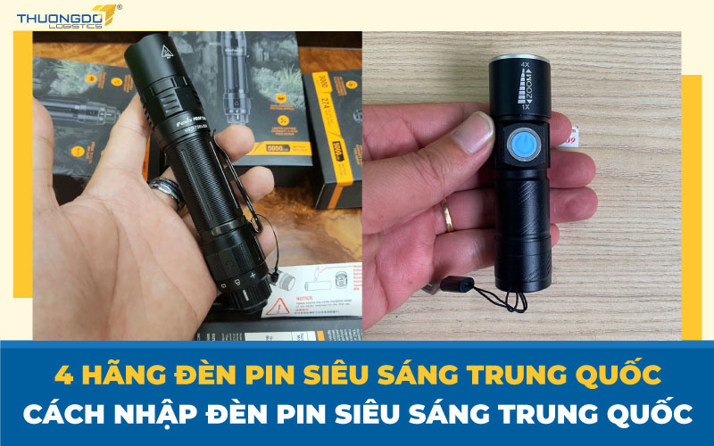 4 hãng đèn pin siêu sáng Trung Quốc - Cách nhập đèn pin siêu sáng 