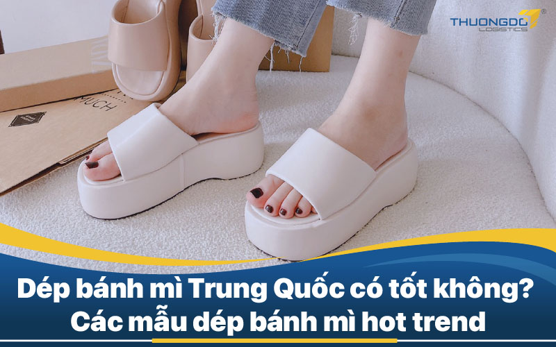 Dép bánh mì Trung Quốc có tốt không? 