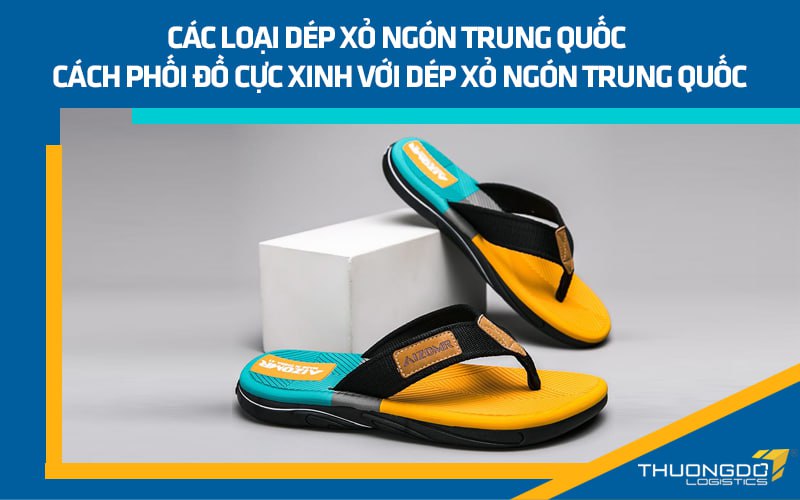 Các loại dép xỏ ngón Trung Quốc - Cách phối đồ cực xinh với dép
