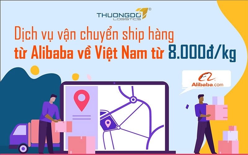 Dịch vụ vận chuyển ship hàng từ Alibaba về Việt Nam từ 8.000Đ/Kg