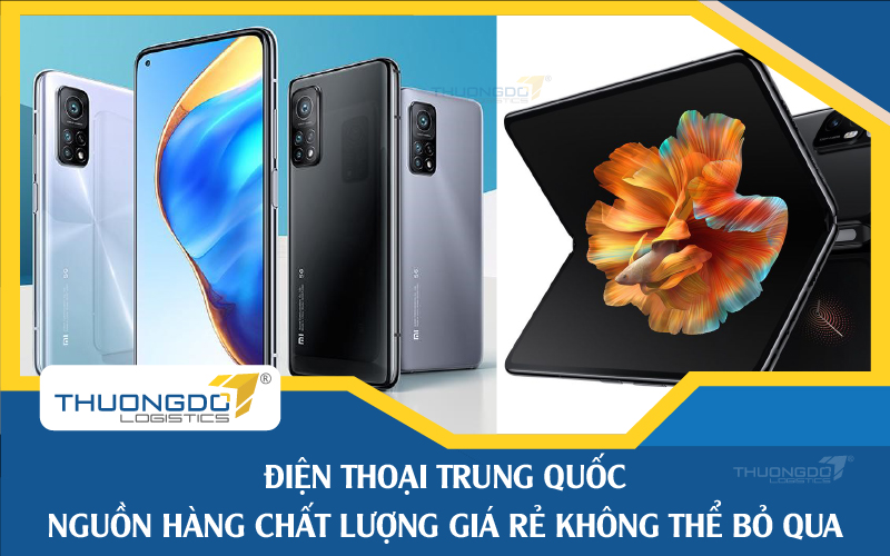 Điện thoại Trung Quốc - Nguồn hàng chất lượng giá rẻ không thể bỏ qua