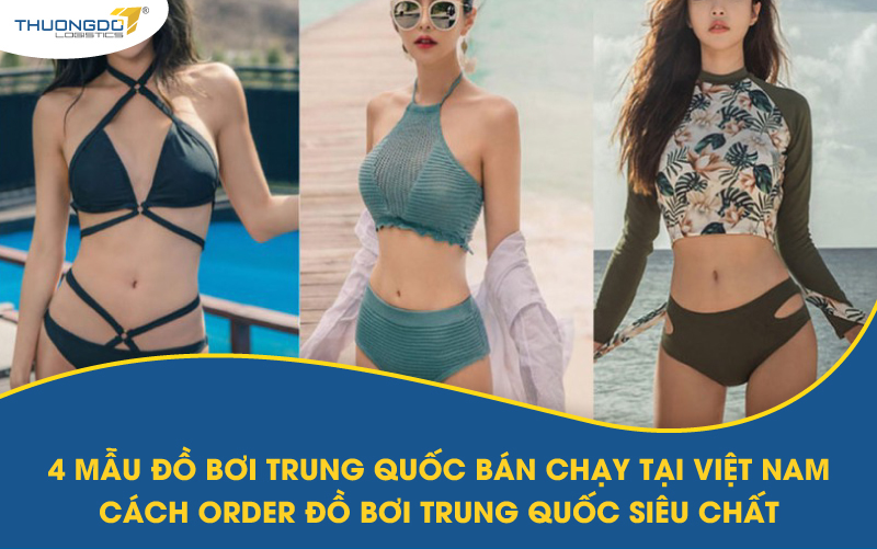 4 mẫu đồ bơi Trung Quốc bán chạy tại Việt Nam - Cách order đồ bơi