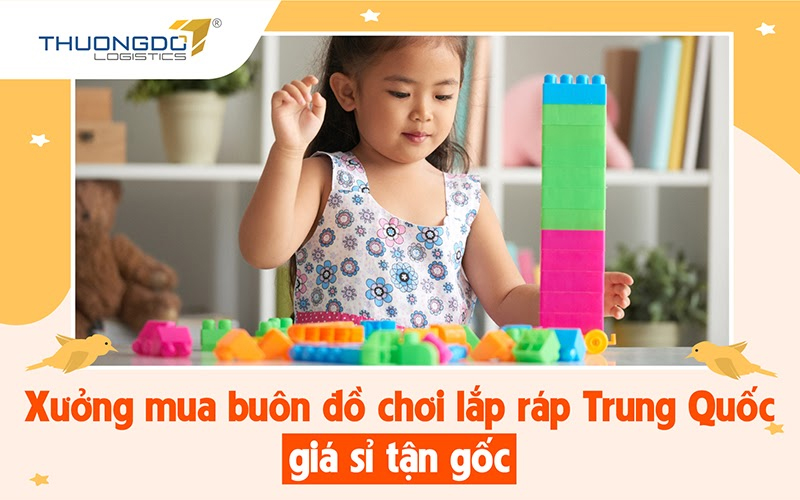 Xưởng mua buôn đồ chơi lắp ráp Trung Quốc giá sỉ tận gốc